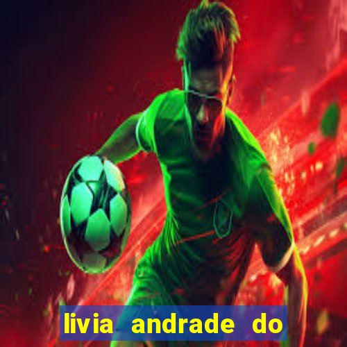 livia andrade do silvio santos nua